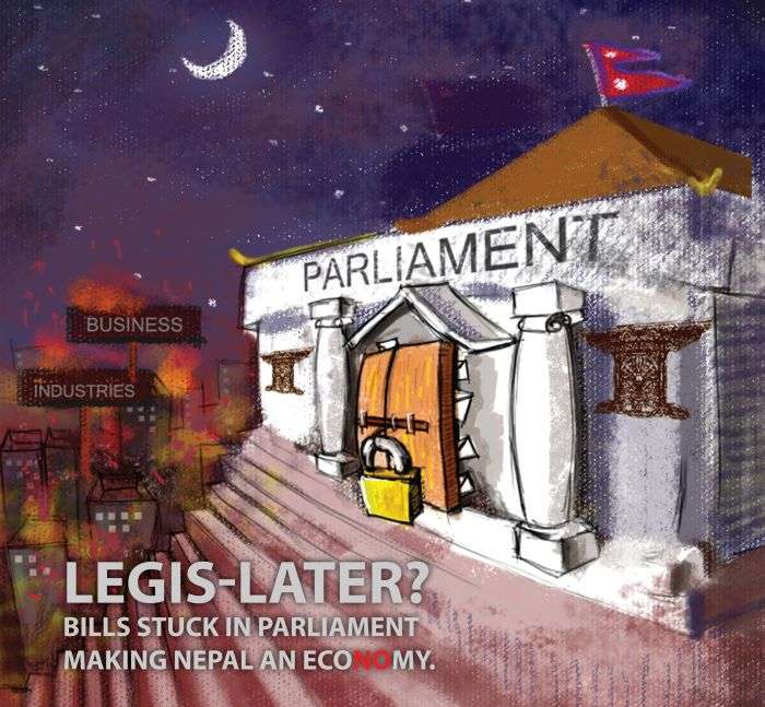 <strong>LEGIS-LATER?</strong> <br />BILLS STUCK IN PARLIAMENT<br/> MAKING NEPAL AN ECO<span style="color:red;">NO</span>MY.