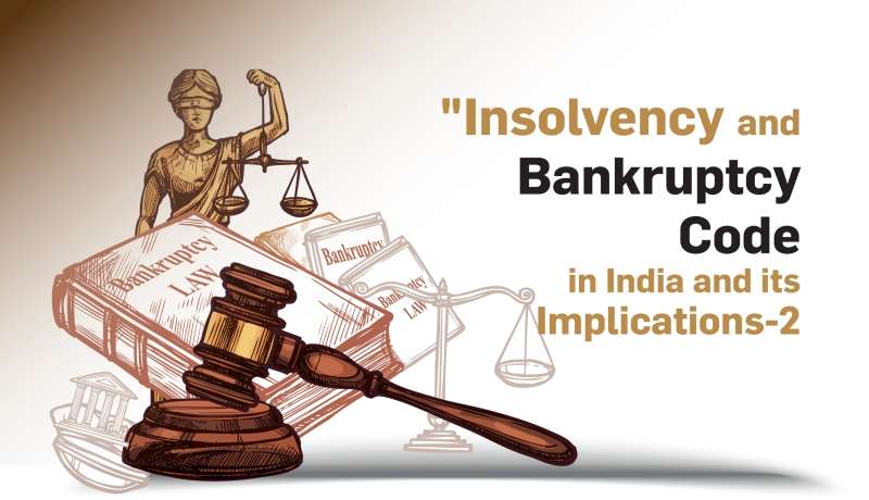 "Insolvency and Bankruptcy Code in India and its Implications-2