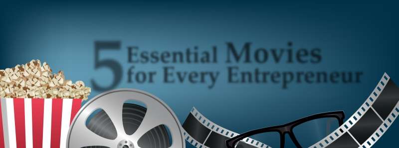 5 Essential Movies for every Entrepreneur