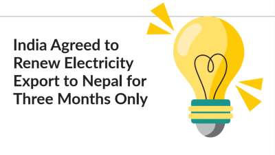India Agreed to Renew Electricity Export to Nepal for Three Months Only